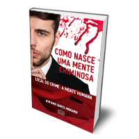 Livro: Como nasce uma mente criminosa - Local do crime: a mente humana Livro: Como nasce uma mente criminosa - Local do crime: a mente humana