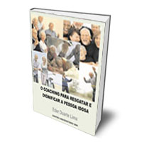 Livro: O coaching para e dignificar a pessoa idosa Livro: O coaching para e dignificar a pessoa idosa